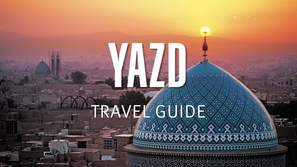 Local Guides Connect Yazd Travel Guide Local Guides Connect